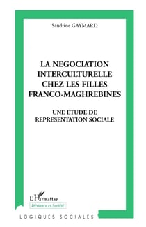 LA NÉGOCIATION INTERCULTURELLE CHEZ LES FILLES FRANCO-MAGHREBINES : Une étude de représentation sociale