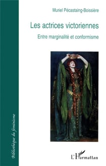 Les actrices victoriennes - entre marginalité et conformisme