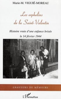 Les orphelins de la Saint-Valentin : Histoire vraie d'une enfance brisée le 14 février 1944