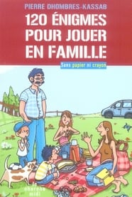 120 énigmes pour jouer en famille - sans papier ni crayon