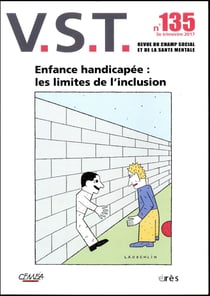 Revue VST n.135 : enfance handicapée : des limites à l'inclusion ?
