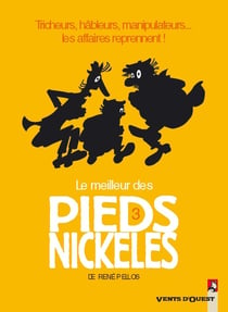 Le meilleur des pieds nickelés Tome 3- tricheurs, hableurs, manipulateurs... les affaires reprennent