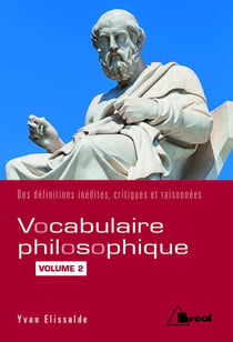 Vocabulaire philosophique - des définitions inédites, critiques et raisonnées Tome 2