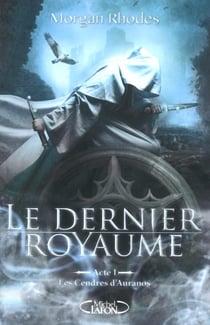 Le dernier royaume Tome 1 : les cendres d'Auranos
