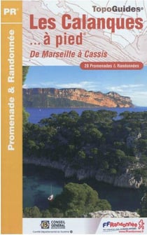 Les Calanques à pied - de Marseille à Cassis - PR - 13 - P132 (édition 2012)