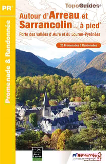 Autour d'Arreau et Sarrancolin... à pied : porte des vallées d'Aure et du Louron-Pyrénées