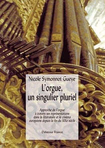 L'orgue, un singulier pluriel : Approche de l'orgue à travers ses représentations dans la littérature et le cinéma européens depuis la fin du XXe siècle