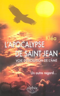 L'apocalypse de saint jean, voie d'evolution de l'ame - un autre regard...