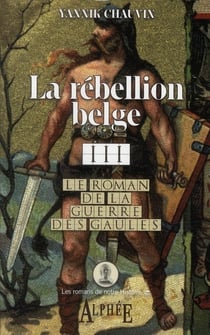Le roman de la guerre des Gaules t.3 - la rébellion belge
