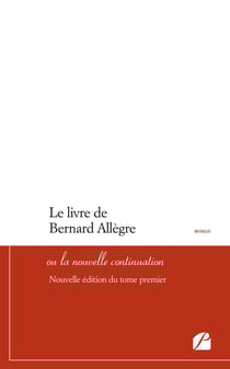 Le livre de Bernard Allègre ou la nouvelle continuation Tome 1