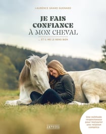 Je fais confiance à mon cheval : ... Et il me le rend bien
