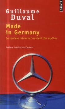 Made in Germany - le modèle allemand au-delà des mythes