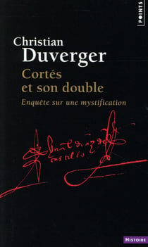 Cortés et son double - enquête sur une mystification