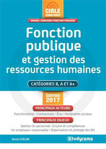 Fonction publique et gestion des ressources humaines - catégories b, a et a+ (édition 2017)