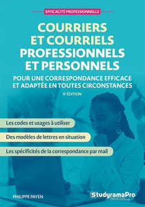 Efficacité professionnelle : Courriers et courriels professionnels et personnels : Pour une correspondance efficace et adaptée en toutes circonstances