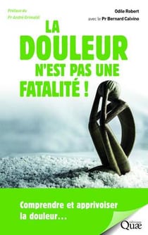 La douleur n'est pas une fatalité ! comprendre et apprivoiser la douleur...