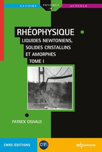 Rhéophysique Tome 1 : Liquides Newtoniens, Solides Cristallins et Amorphes