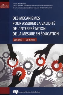 Des mécanismes pour assurer la validité de l'interprétation de la mesure en éducation Tome 1 - la mesure