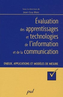 Évaluation des apprentissages et technologies de l'information et de la communication - enjeux, applications et modèles de mesure