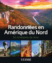 50 itinéraires de rêve : randonnées en Amérique du Nord (édition 2019)