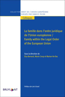 La famille dans l'ordre juridique de l'Union européenne / Family within the Legal Order of the European Union