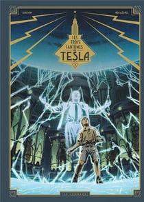 Les Trois fantômes de Tesla Tome 2 : la conjuration des humains véritables