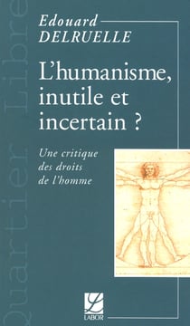 L'humanisme, inutile et incertain ? - une critique des droits de l'homme