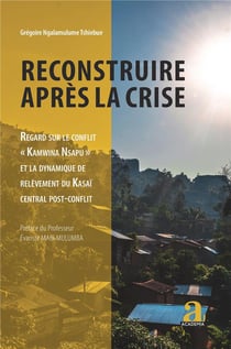 Reconstruire après la crise - regard sur le conflit  kamwina nsapu  et la dynamique de relèvement