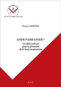 Oser parrainer ? un défi à relever pour la pérennité de la franc-maçonnerie