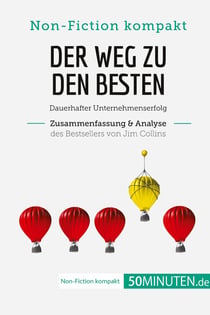 Der Weg zu den Besten. Zusammenfassung & Analyse des Bestsellers von Jim Collins : Dauerhafter Unternehmenserfolg