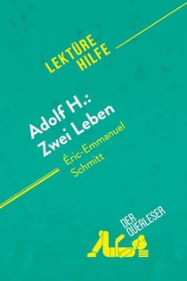 Adolf H.: Zwei Leben von Eric-Emmanuel Schmitt (lekturehilfe) : detaillierte zusammenfassung, person