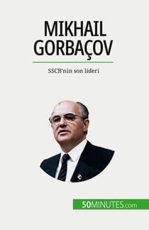 Mikhail Gorbaçov : SSCB'nin son lideri
