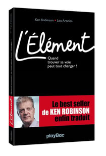 L'élément - quand trouver sa voie peut tout changer !