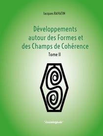 Dévloppement autour des formes et des champs de cohérence Tome 2