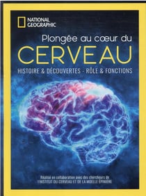 Plongée au coeur du cerveau : histoire & découvertes, rôle & fonctions