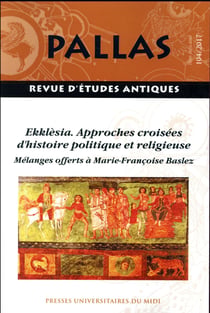 Revue Pallas Tome 104 : Ekklèsia - approches croisées d'histoire politique et religieuse
