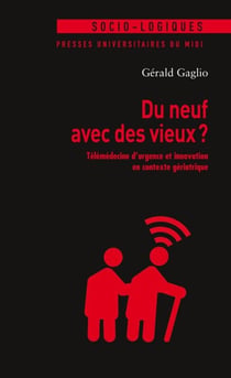 Du neuf avec des vieux ? télémédecine d'urgence et innovation en contexte gériatrique