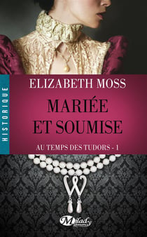 Au temps des Tudors - mariée et soumise