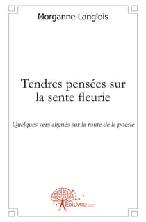 Tendres pensées sur la sente fleurie - quelques vers alignés sur la route de la poésie