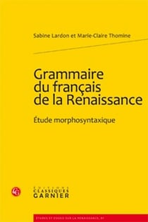 Grammaire du français de la renaissance - étude morphosyntaxique