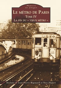 Le métro de Paris Tome 4 - la fin du "vieux métro
