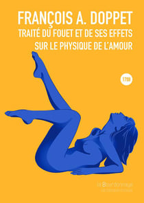 Traité du fouet et de ses effets sur le physique de l'amour