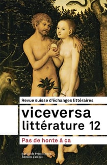 Viceversa littérature, revue suisse d'échanges littéraires n.12 : Pas de honte à ça