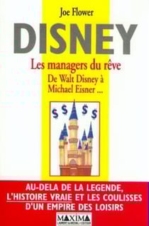 Disney : les managers du rêve : de Walt Disney à Michael Eisner...