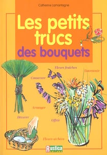 Petits trucs des bouquets (les)
