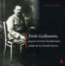 Emile Guillaumin, paysan-écrivain bourbonnais, soldat de la Grande Guerre