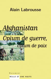 Afghanistan - opium de guerre, opium de paix