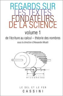 Regards sur les textes fondateurs de la science Tome 1 - de l'écriture au calcul - théorie des nombres