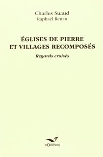 Églises de pierre et villages recomposés - regards croisés