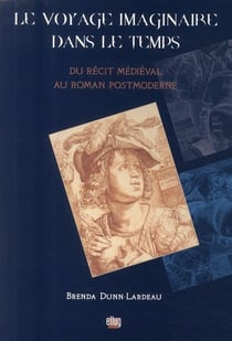 Le voyage imaginaire dans le temps - du récit médieval au roman postmoderne